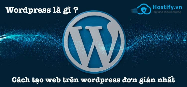 Hướng dẫn cách tạo web trên wordpress đơn giản nhất cho người mới