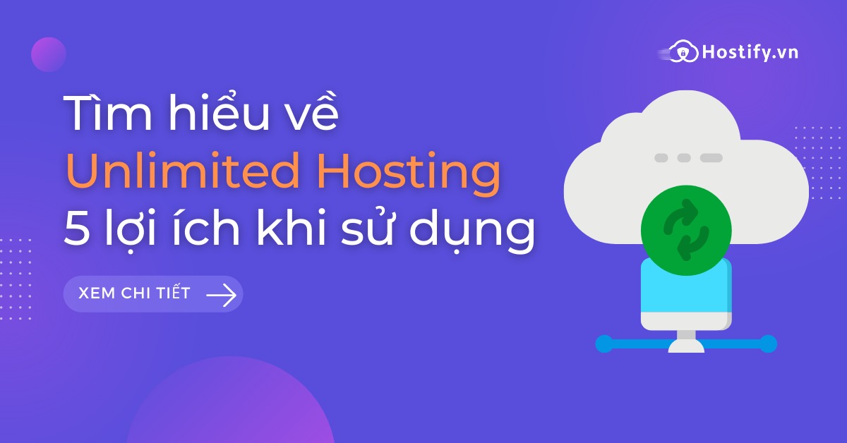 Tìm hiểu về Unlimited Hosting, 5 lợi ích khi sử dụng