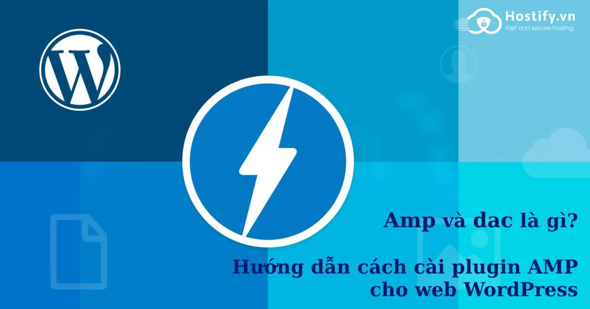 Amp và Dac là gì? Hướng dẫn cách cài plugin AMP cho web WordPress (2022)