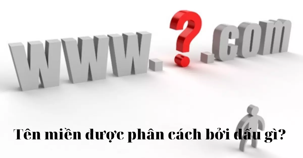 Tên miền được phân cách bởi dấu gì?