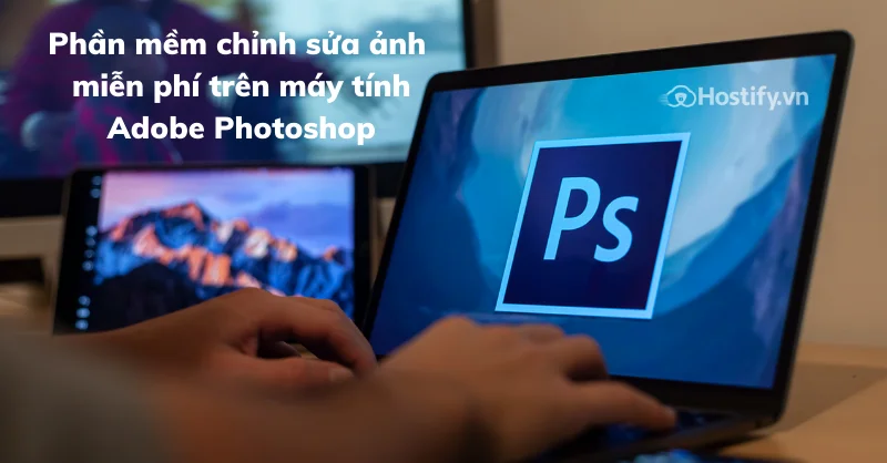 Phần mềm chỉnh sửa ảnh đẹp Adobe Photoshop
