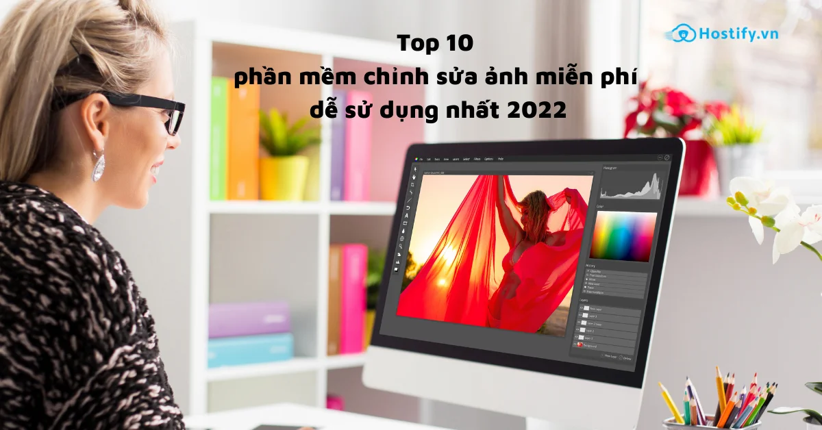 Top 10 phần mềm chỉnh sửa ảnh miễn phí dễ sử dụng nhất 2022