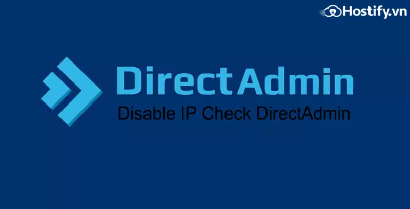 Hướng dẫn Disable IP Check DirectAdmin