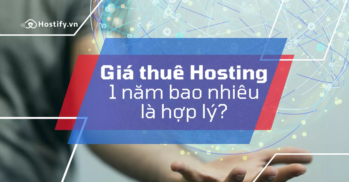 Giá hosting 1 năm bao nhiêu là hợp lý?