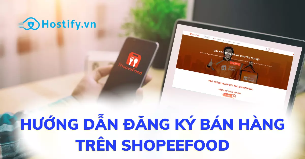 Hướng dẫn cách đăng ký bán hàng trên ShopeeFood 2022