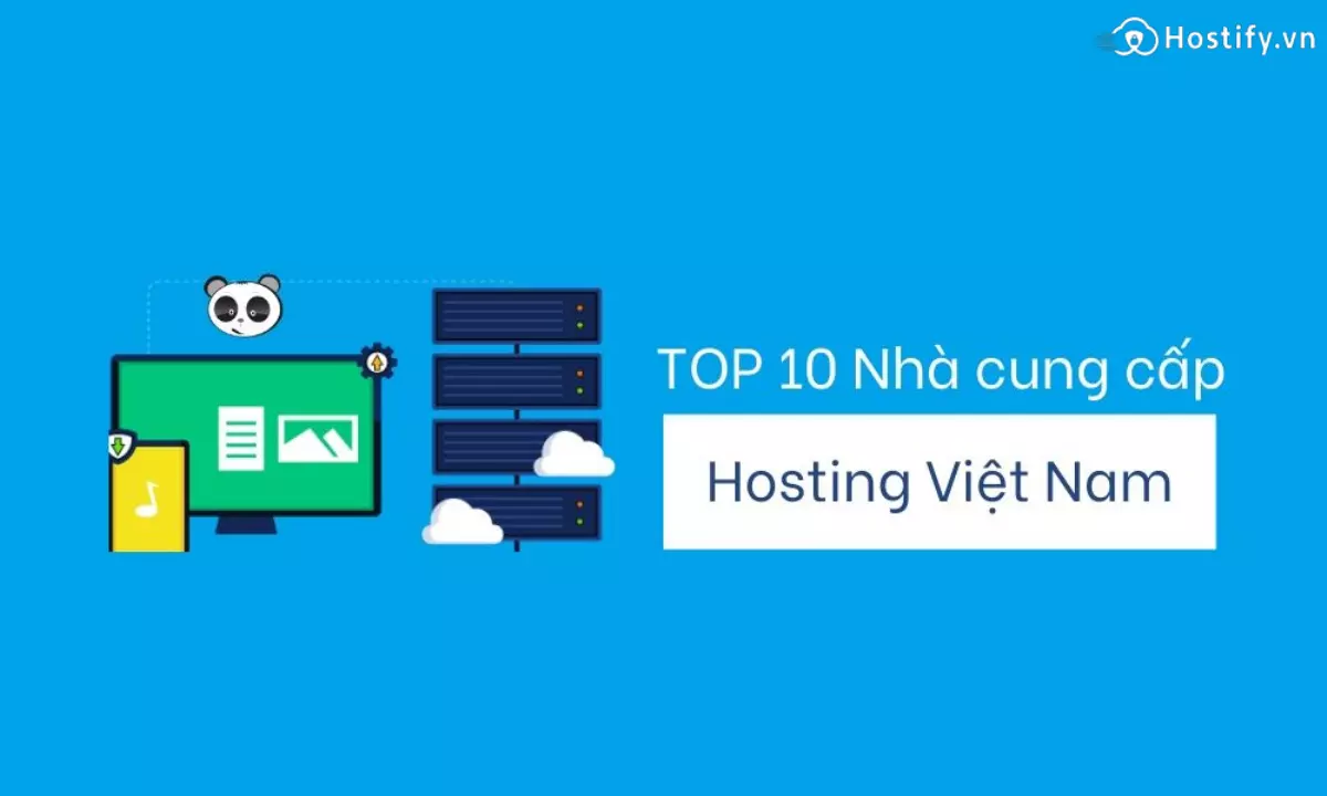 Top 10 nhà cung cấp Hosting Việt Nam chất lượng cao