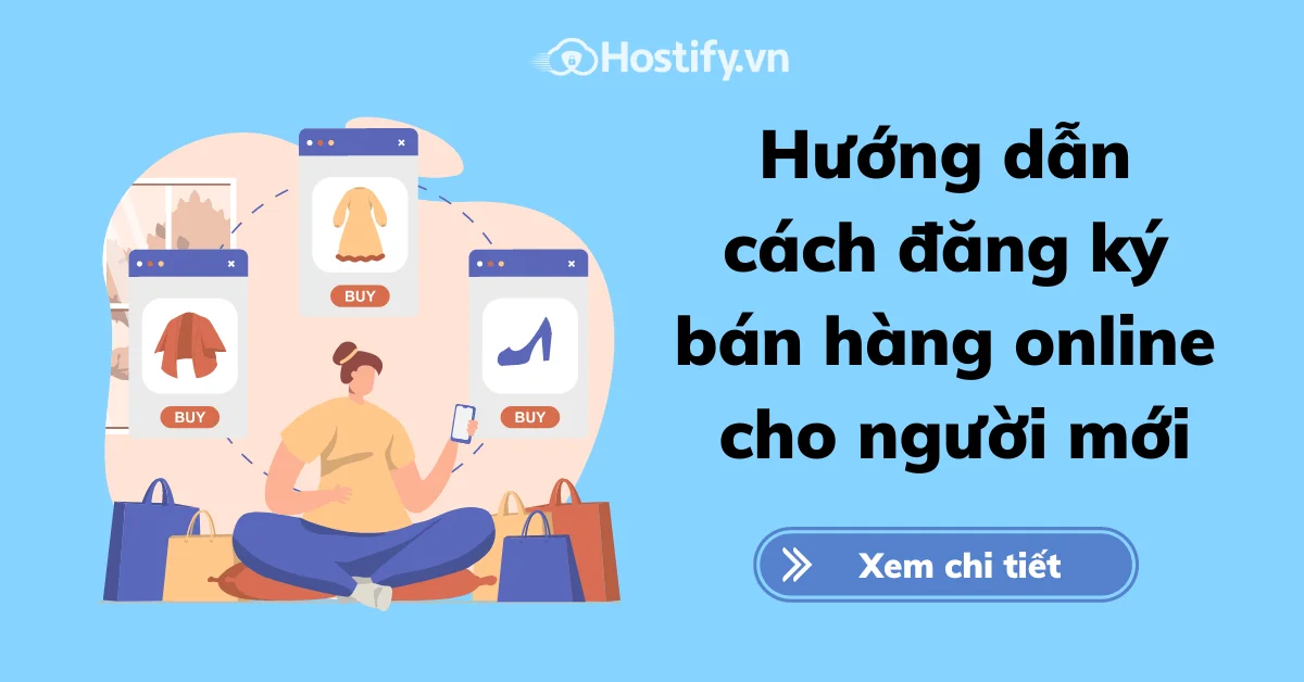 Hướng dẫn thủ tục đăng ký bán hàng online cho người mới