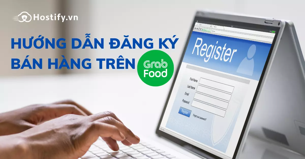 Hướng dẫn cách đăng ký bán hàng trên Grabfood từ A – Z 2022