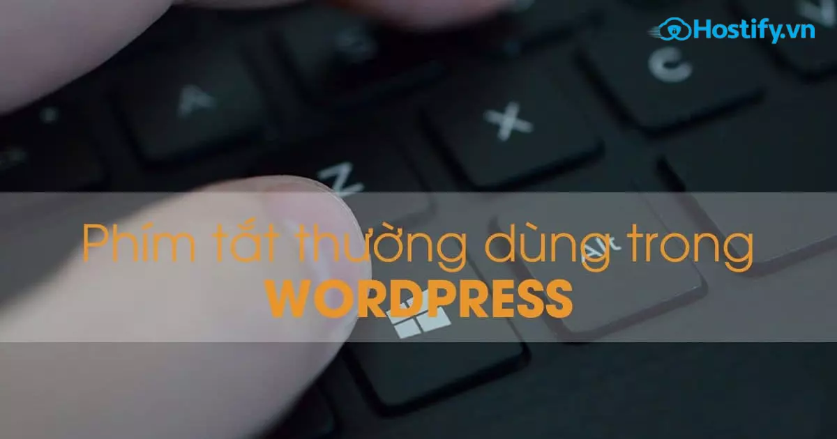 Những phím tắt trong WordPress – Tiết kiệm thời gian sử dụng