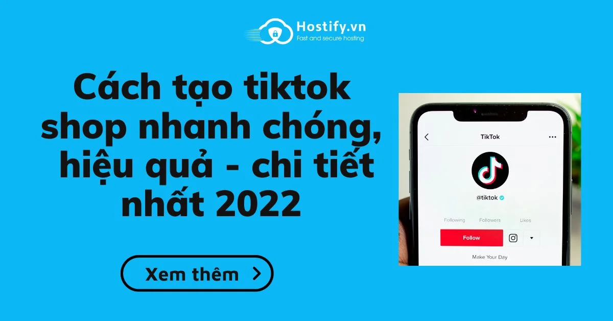 Cách tạo tiktok shop nhanh chóng, hiệu quả và chi tiết nhất 2022