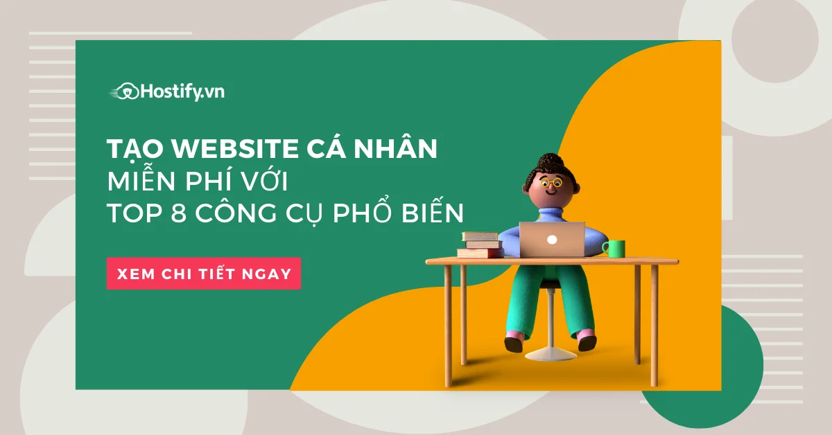 Tạo website cá nhân miễn phí với top 8 công cụ phổ biến 2022