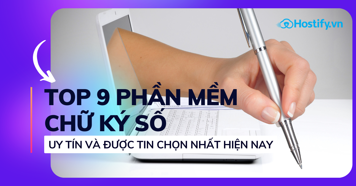 Top 9 phần mềm chữ ký số phổ biến và tốt nhất 2022