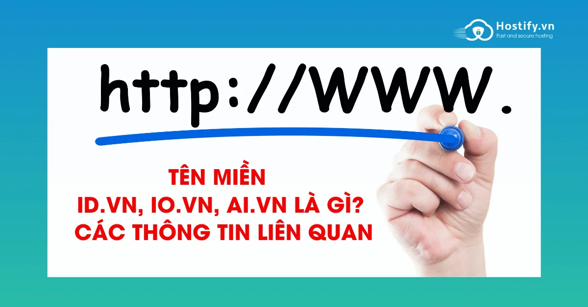 Tên miền id.vn, io.vn, ai.vn là gì? Các thông tin liên quan