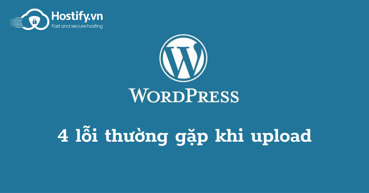 Những lỗi thường gặp khiến không upload được theme WordPress