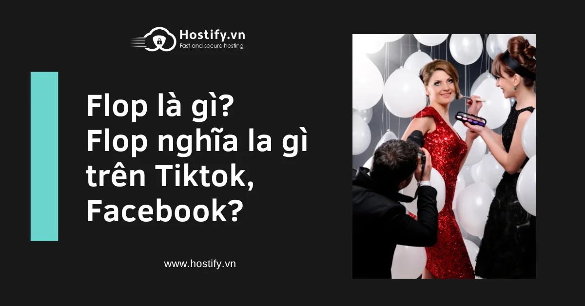 Flop là gì? Flop nghĩa la gì trên Tiktok, Facebook?