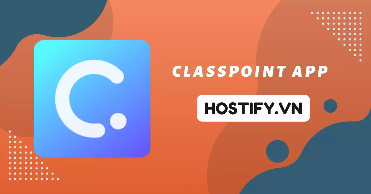 Classpoint app là gì? Hướng dẫn cài đặt và hướng dẫn sử dụng Classpoint