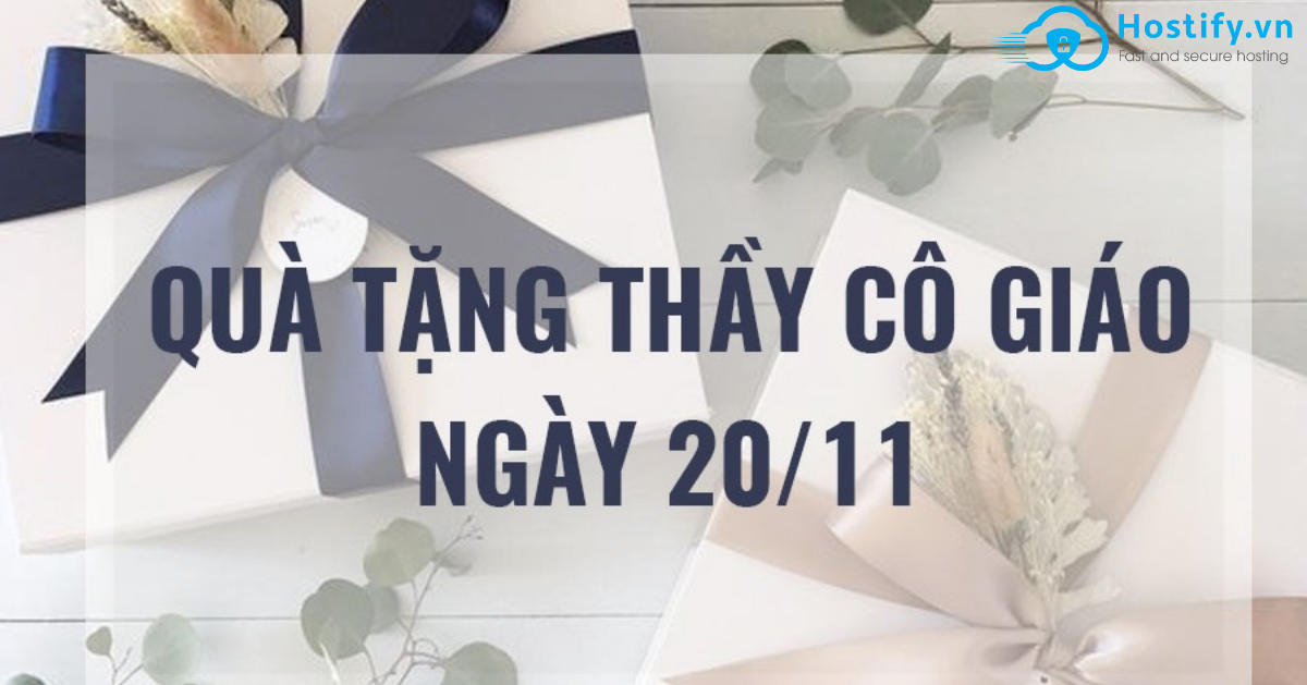 Những món quà tặng 20/11 ý nghĩa dành tặng thày cô