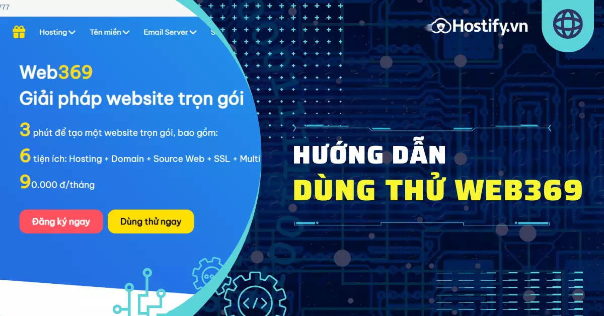 Hướng dẫn dùng thử dịch vụ Web369 tại Hostify.vn