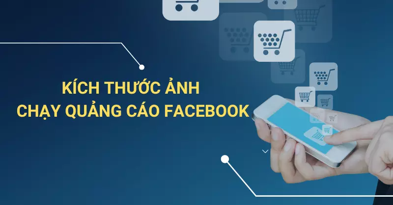 Kích thước ảnh/video chạy quảng cáo tối ưu trên Facebook, Instagram