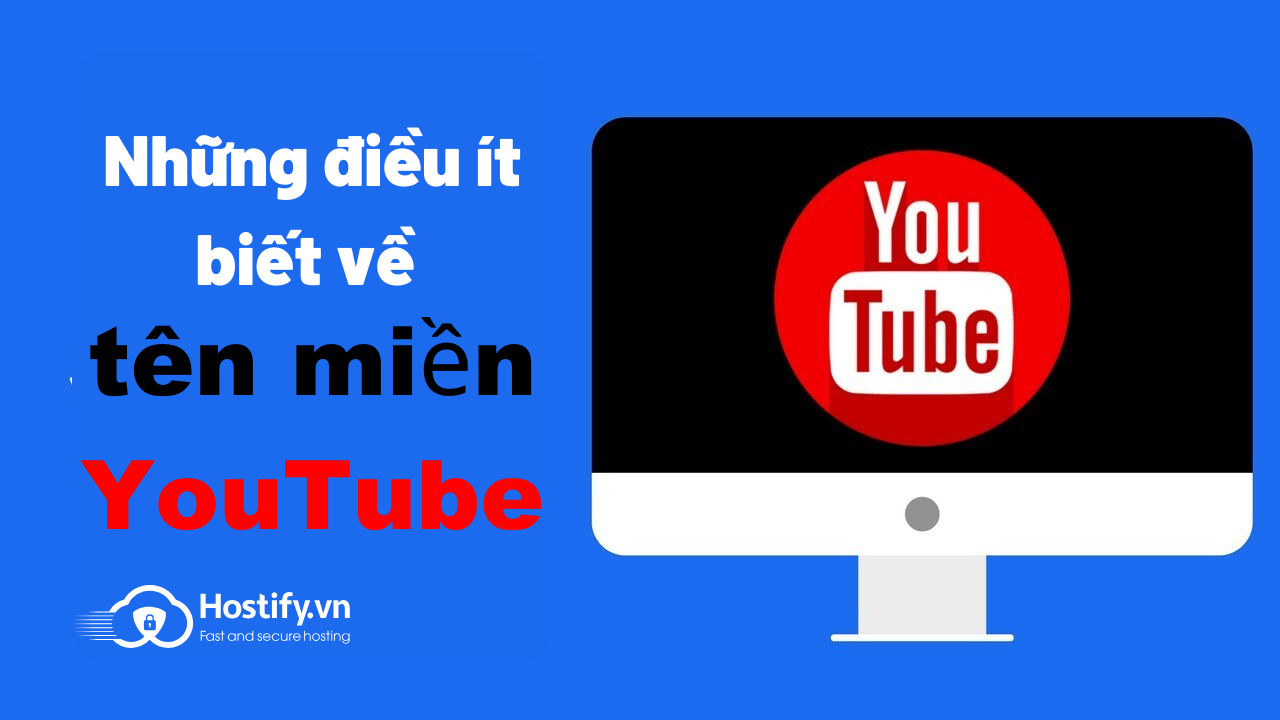 Những điều ít biết về tên miền YouTube