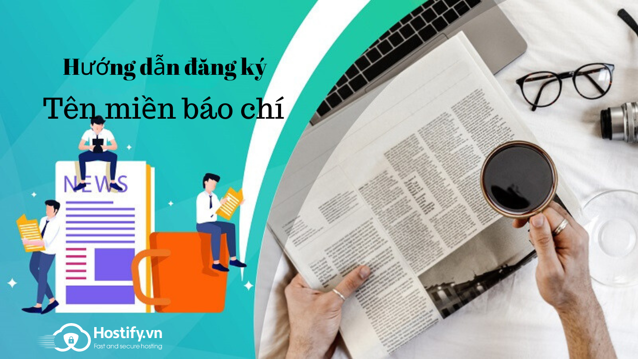 Hướng dẫn đăng ký tên miền báo chí hiệu quả, tiết kiệm chi phí