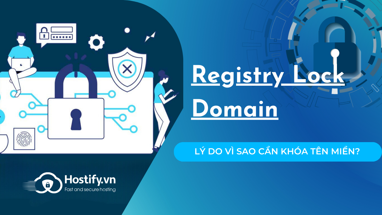 Registry Lock Domain là gì? Lý do vì sao cần khóa tên miền?