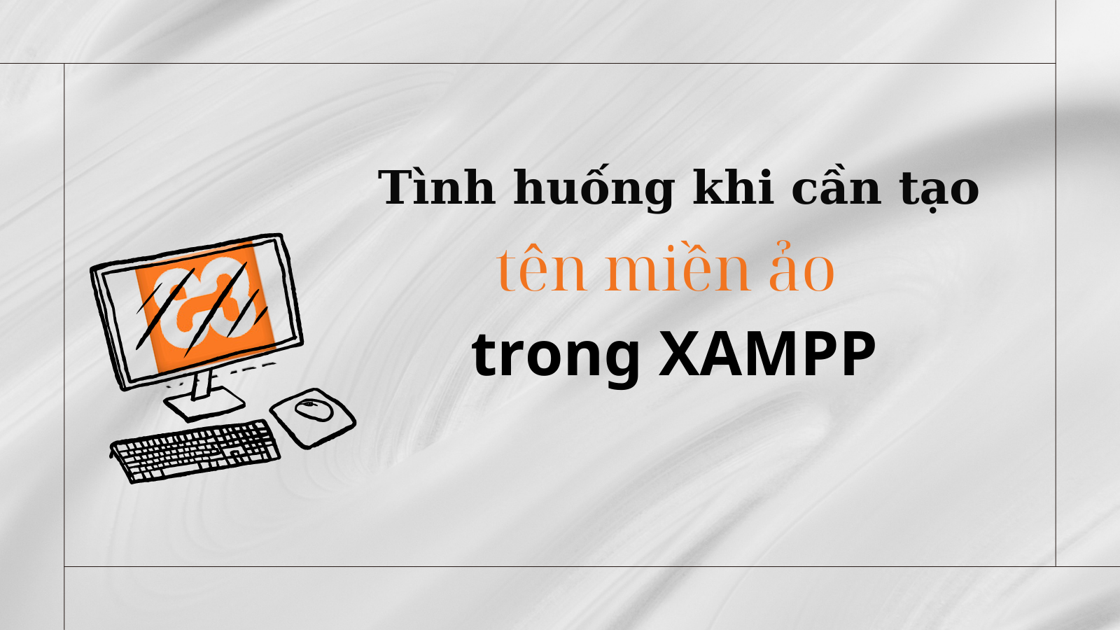 Tình huống khi cần tạo tên miền ảo trong XAMPP 2