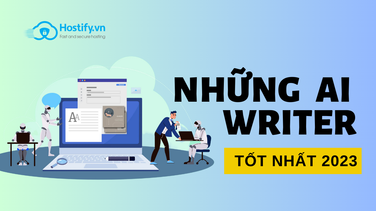 Những AI writer tốt nhất 2023 bạn nên thử