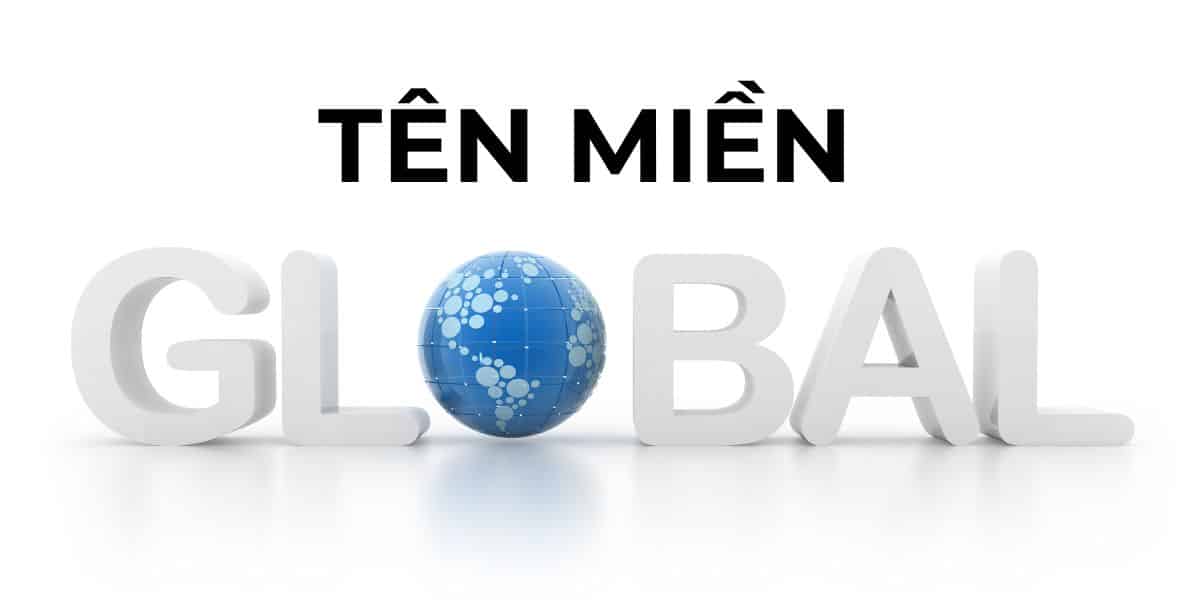 Tên miền global: Giải pháp mang thương hiệu vươn tầm thế giới